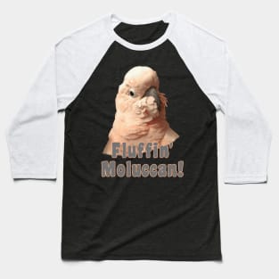 Moluccan Cockatoo Parrot Fluffin' Fluffenchops Baseball T-Shirt